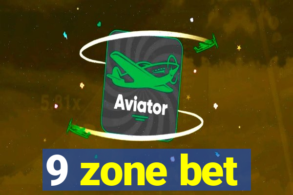 9 zone bet